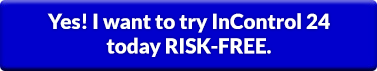 Yes! I want to try InControl 24 today RISK-FREE.